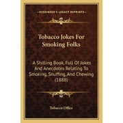 Tobacco Jokes For Smoking Folks A Shilling Book, Full Of Jokes And Anecdotes Relating To Smoking, Snuffing, And Chewing 1888 Paperback