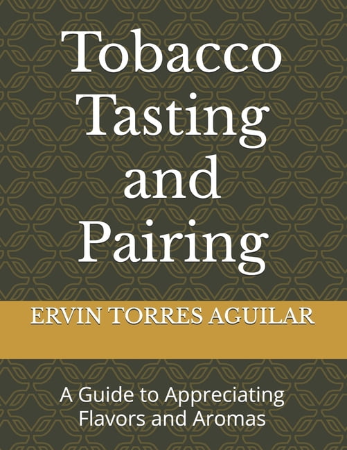 Tabacología Tobacco Tasting and Pairing: A Guide to Appreciating Flavors and Aromas, (Paperback)