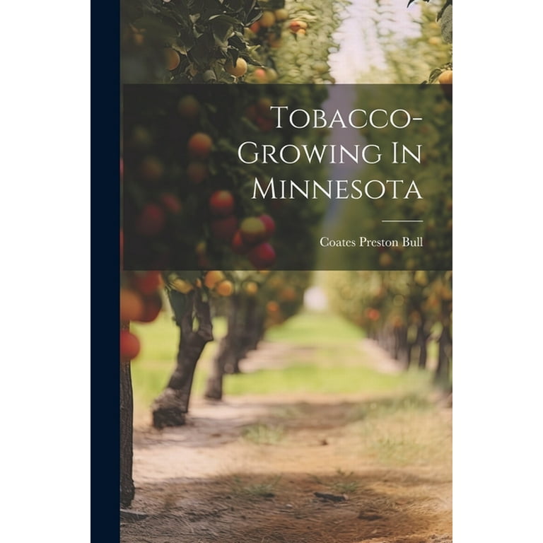 can you grow tobacco in minnesota Tobacco-growing In Minnesota (Paperback)