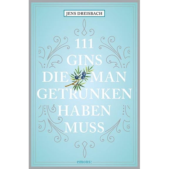 Tobias Fassbinder,Dr. Jens Dreisbach 111 Gins, die man getrunken haben muss (Paperback)