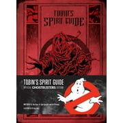 KYLE HOTZ; ERIK BURNHAM; DR RAY STANTZ Tobin's Spirit Guide: Official Ghostbusters Edition (Hardcover)