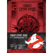 KYLE HOTZ; ERIK BURNHAM; DR RAY STANTZ Tobin's Spirit Guide : Official Ghostbusters Edition (Hardcover)