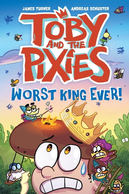 Toby and the Pixies Toby and the Pixies: Worst King Ever!, Book 1, (Paperback)