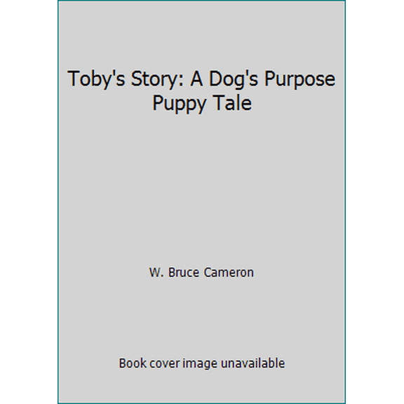 Pre-Owned Toby's Story: A Dog's Purpose Puppy Tale (Paperback) 1338611585 9781338611588