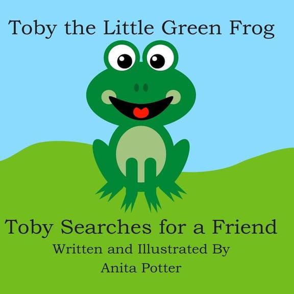 Toby the Little Green Frog : Toby Searches for a Friend