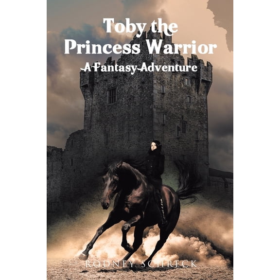 Toby the Princess Warrior: A Fantasy Adventure, (Paperback)