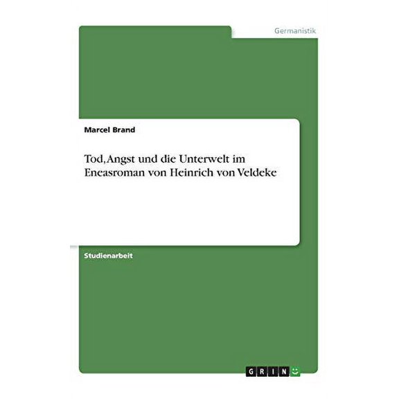Tod, Angst Und Die Unterwelt Im Eneasroman Von Heinrich Von Veldeke (German Edition)