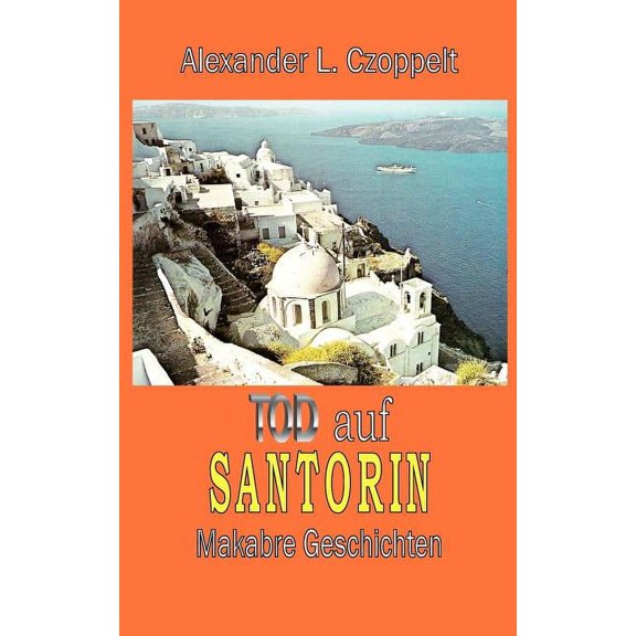 Tod auf Santorin: Makabre Geschichten, (Paperback)