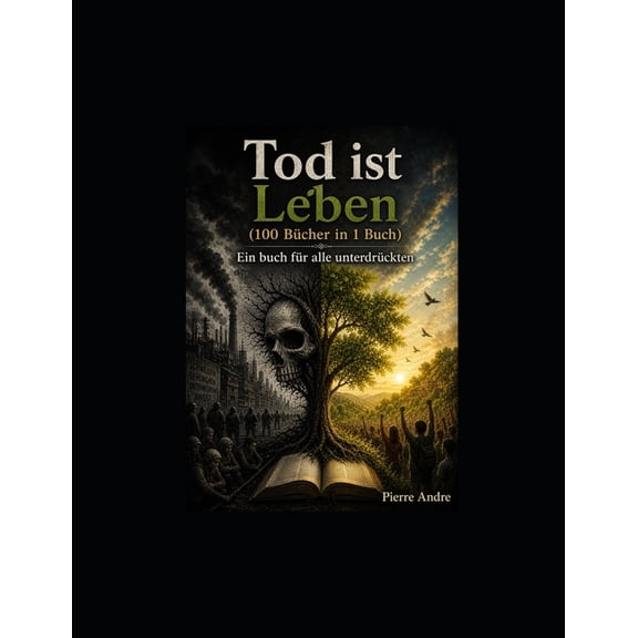 Tod ist Leben (100 Bcher in 1 Buch): Ein buch fr alle unterdrcten, (Paperback)