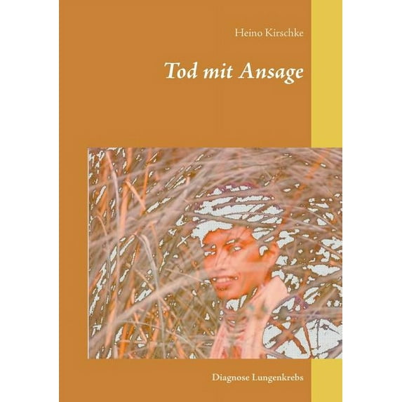 Tod mit Ansage: Diagnose Lungenkrebs, (Paperback)