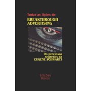 Todas as li es de BREAKTHROUGH ADVERTISING Os preciosos segredos da EUGENE SCHWARTZ, Paperback
