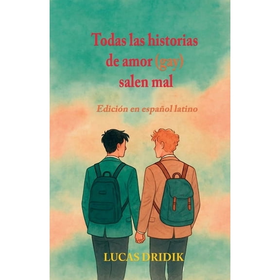 Todas las Historias de Amor (Gay) Salen Todas las historias de amor (gay) salen mal, Book 1, (Paperback)