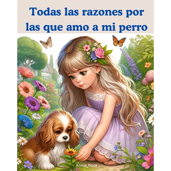 Todas las razones por las que amo a mi perro: Un libro infantil, (Paperback)