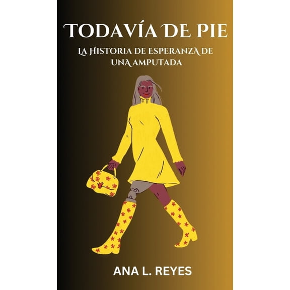 Todava de Pie: La Historia De Esperanza De Una Amputada, (Hardcover)