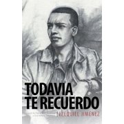 Todavia Te Recuerdo El Autor de Para El Amor de Mi Vida y Si El Manana Nunca Llega, Paperback