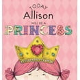 thumbnail image 1 of Today Allison Will Be a Princess, 1 of 1