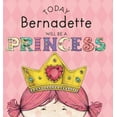 thumbnail image 1 of Today Bernadette Will Be a Princess, (Hardcover), 1 of 1