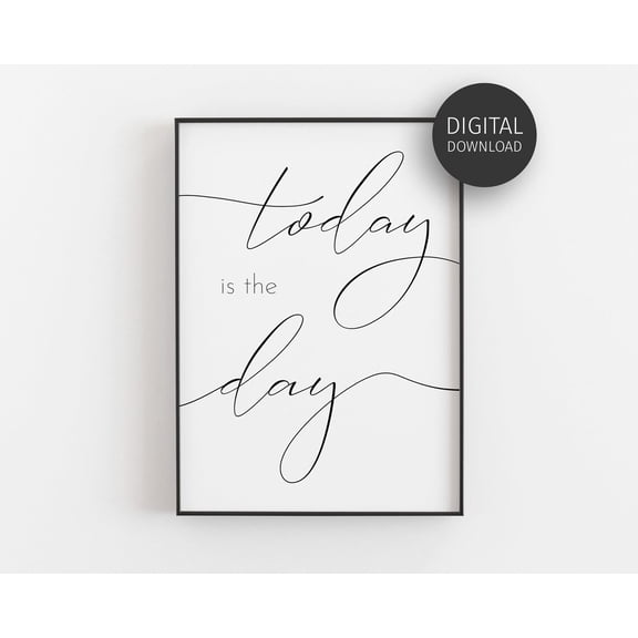 Today Is The Day, Motivational Quote, Able Poster, Inspirational, Wall Art, Calligraphy Poster, Black And White, Minimalist UNFRAMED Poster, Wall Art for Decor, Present, 24x36