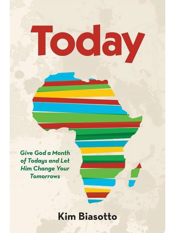 Today: Give God a Month of Todays and Let Him Change Your Tomorrows (Paperback) by Kim Biasotto
