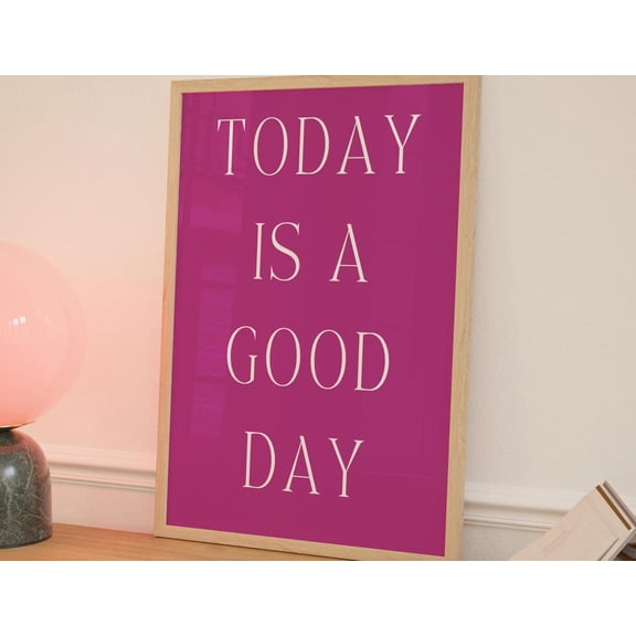 Today Is A Good Day Quote Word Art Pink Home Office Sign Gift Idea For Coworker Present Birthday For Her Girly Prints Typography Word Art Wall Art, Modern Wall Decor, 12x18 UNFRAMED