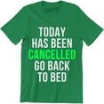 thumbnail image 1 of Today Has Been Cancelled Go Back To Bed - Funny Men's T-Shirt, 1 of 4