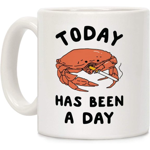 Today Has Been a Day Smoking Crab White 11 Ounce Ceramic Coffee Mug