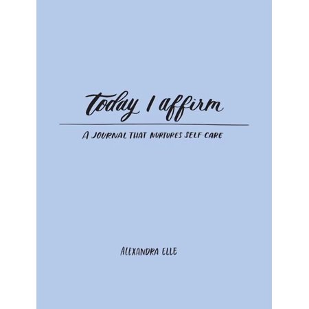 Today I Affirm: A Journal That Nurtures Self-Care, (Paperback)