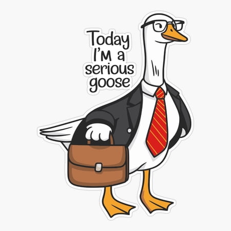 Today I Am A Serious Goose Business Character Quote Sticker