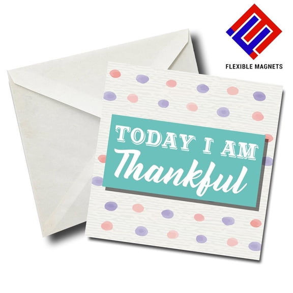 Today I Am Thankful Inspirational Quote Magnet for refrigerator. Great Gift! By Flexible Magnets