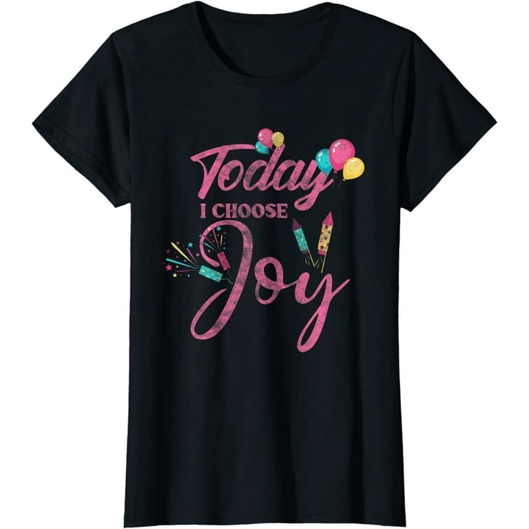 Today I Choose Joy Motivational T-Shirt
