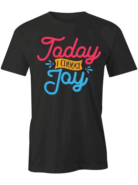 Today I Choose Joy T-Shirt | Positive Vibes Black Tee Gift