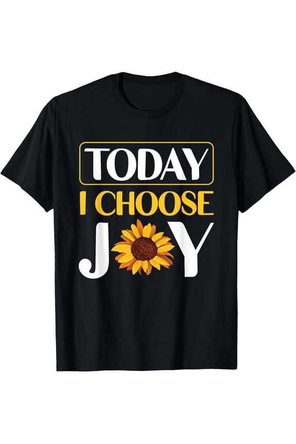 Today I Choose Joy T-Shirt
