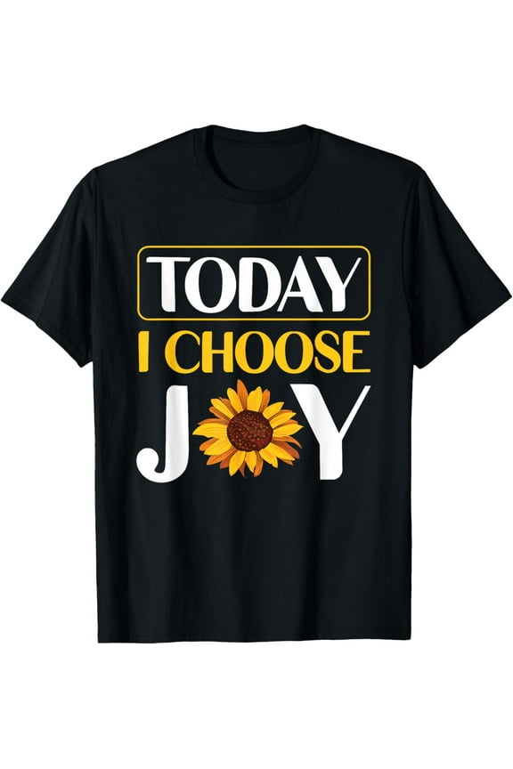 Today I Choose Joy T-Shirt