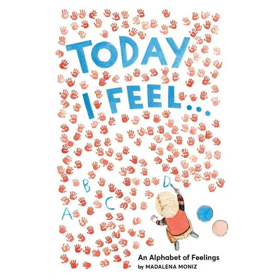 Today I Feel . . . : An Alphabet of Feelings (Hardcover)
