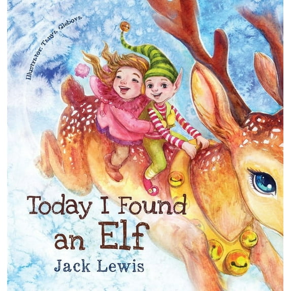 Today I Found... Today I Found an Elf: A magical children's Christmas story about friendship and the power of imagination, Book 3, (Hardcover)