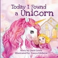thumbnail image 1 of Today I Found a Unicorn: A magical children's story about friendship and the power of imagination, (Paperback), 1 of 1