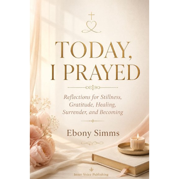 Today I Prayed: Reflections for Stillness, Gratitude, Healing and Surrender, (Paperback)