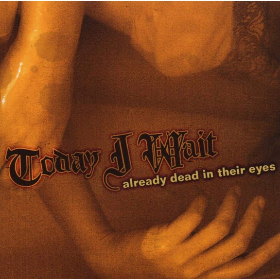Today I Wait Today I Wait - Already Dead In Their Eyes (CD)