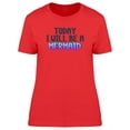thumbnail image 1 of Today I Will Be A Mermaid, Quote T-Shirt Women -Image by Shutterstock, Female Medium, 1 of 2
