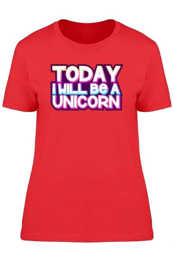 Today I Will Be A Unicorn Bubble T-Shirt Women -Image by Shutterstock, Female Large