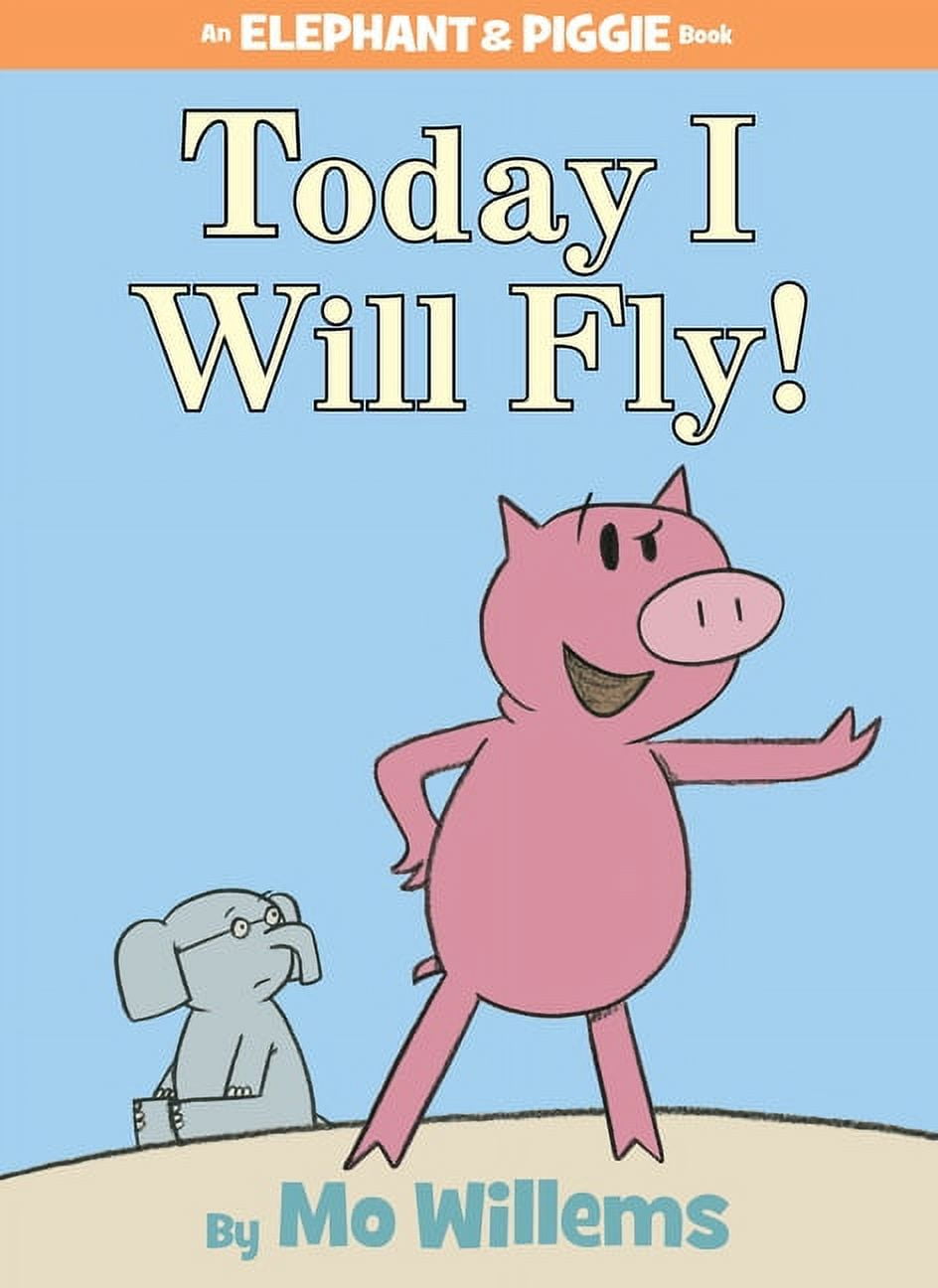 Today I Will Fly!An Elephant and Piggie Book Hardcover Mo Willems