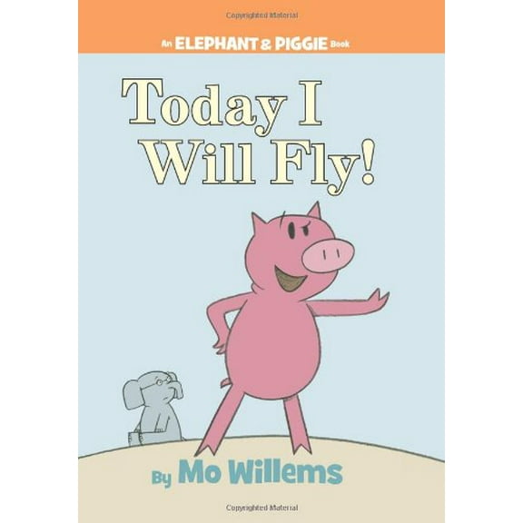 Pre-Owned Today I Will Fly!-An Elephant and Piggie Book (Hardcover) 1423102959 9781423102953
