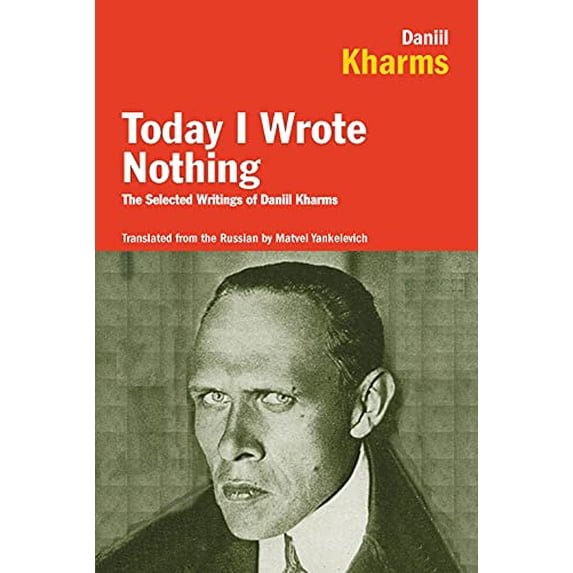 Pre-Owned Today I Wrote Nothing: The Selected Writings of Daniil Kharms (Paperback) 159020042X 9781590200421