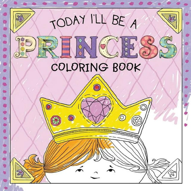 Today I'll Be a Princess Coloring Book (Paperback) - Walmart.com