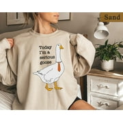Today I'm A Serious Goose, Silly Goose Sweatshirt, Crewneck Sweatshirt For Women, Shirts for Men, Funny Silly Goose University Sweatshirt