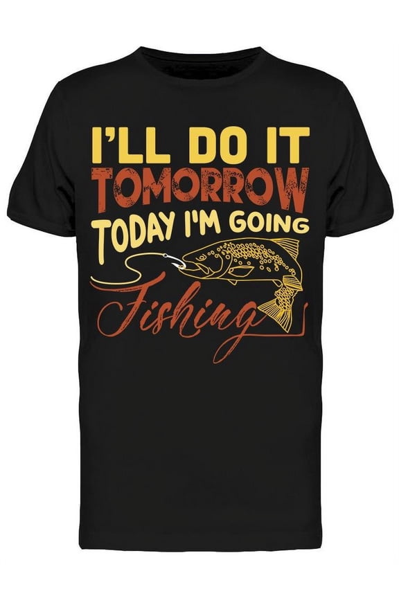 Today I'm Going Fishing T-Shirt Men -Image by Shutterstock, Male x-Large