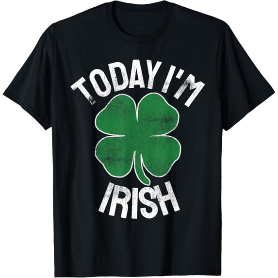Today I'm Irish Gift St. Patrick's Day Shamrock Clover Funny T-ShirtMen and women, Black T-shirt, size: Extra large