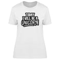 thumbnail image 1 of Today Ill Be A Unicorn, Funny T-Shirt Women -Image by Shutterstock, Female x-Large, 1 of 2