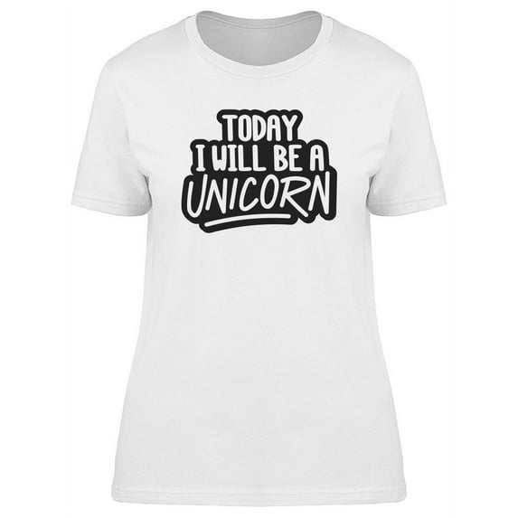 Today Ill Be A Unicorn, Funny T-Shirt Women -Image by Shutterstock, Female x-Large