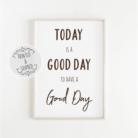 Today Is A Good Day Print, Quote Art, Have A Good Day, Happy Print, Home Decor, Positivity Quote Home Decor #1853, Unframed Canvas Size 16x24